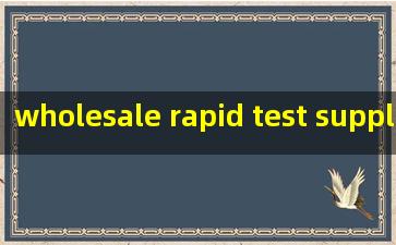  wholesale rapid test suppliers